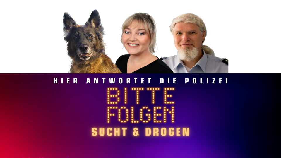 Bitte folgen -die Polizei antwortet zu Sucht und Drogen